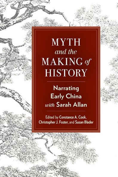 Myth and the Making of History: Narrating Early China with Sarah Allan