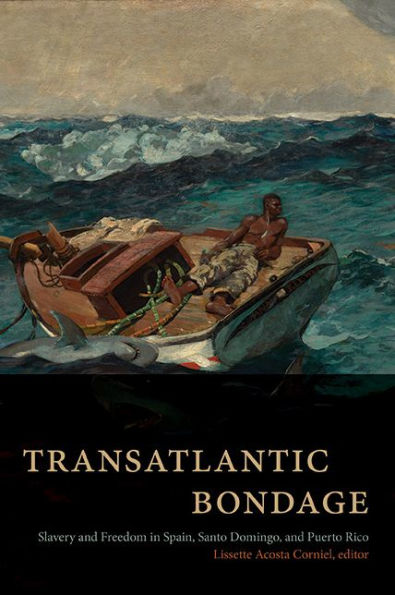 Transatlantic Bondage: Slavery and Freedom Spain, Santo Domingo, Puerto Rico