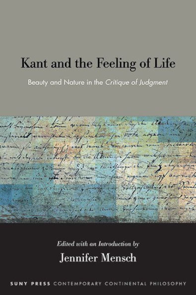 Kant and the Feeling of Life: Beauty Nature Critique Judgment