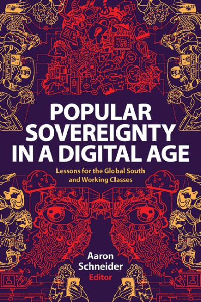 Popular Sovereignty a Digital Age: Lessons for the Global South and Working Classes