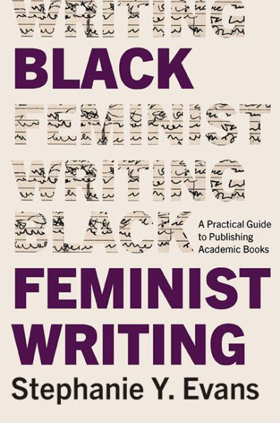 Black Feminist Writing: A Practical Guide to Publishing Academic Books