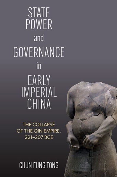 State Power and Governance Early Imperial China: the Collapse of Qin Empire, 221-207 BCE