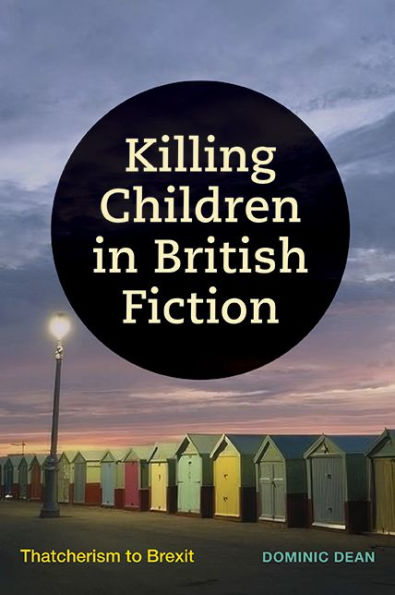 Killing Children British Fiction: Thatcherism to Brexit