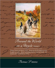 Title: Around the World on a Bicycle Volume II, Author: Thomas Stevens