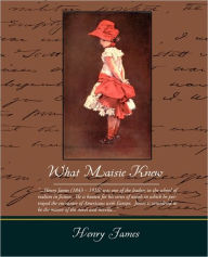 Title: What Maisie Knew, Author: Henry James Jr