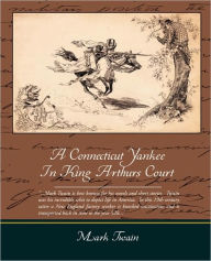 Title: A Connecticut Yankee In King Arthurs Court, Author: Mark Twain