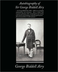 Title: Autobiography of Sir George Biddell Airy, Author: George Biddell Airy