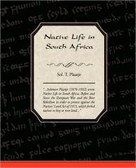 Title: Native Life in South Africa, Author: Sol T Plaatje