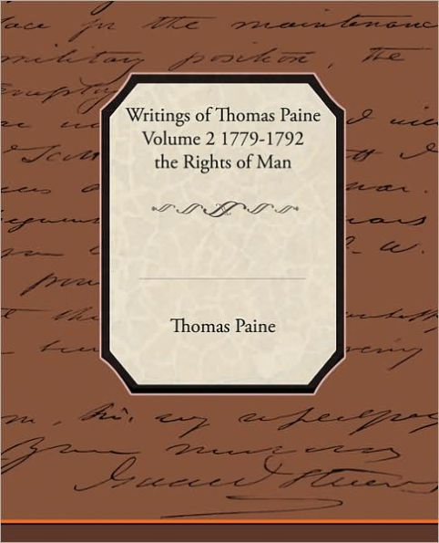 Writings of Thomas Paine Volume 2 1779-1792 the Rights of Man