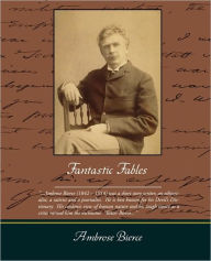 Title: Fantastic Fables, Author: Ambrose Bierce