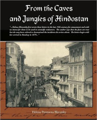 Title: From the Caves and Jungles of Hindostan, Author: Helena Pretrovna Blavatsky