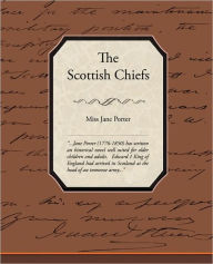 Title: The Scottish Chiefs, Author: Jane Porter