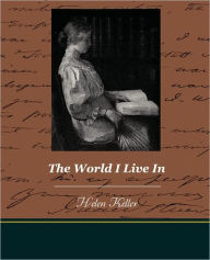 Title: The World I Live in, Author: Helen Keller