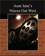 Title: Aunt Jane's Nieces Out West, Author: Edith Van Dyne