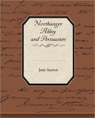 Title: Northanger Abbey and Persuasion, Author: Jane Austen