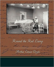 Title: Round the Red Lamp, Author: Arthur Conan Doyle