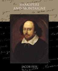 Title: Shakespeare And Montaigne, Author: Jacob Feis