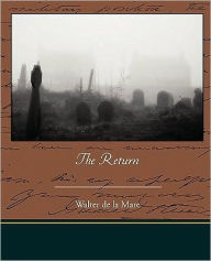 Title: The Return, Author: Walter De La Mare