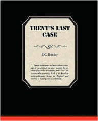 Title: Trent's Last Case, Author: E.C. Bentley