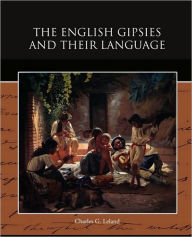 Title: The English Gipsies and Their Language, Author: Charles G Leland