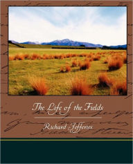 Title: The Life of the Fields, Author: Richard Jefferies