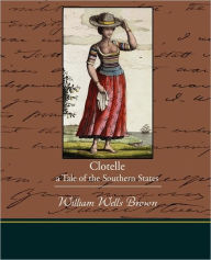 Title: Clotelle - A Tale of the Southern States, Author: William Wells Brown
