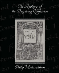 Title: The Apology of the Augsburg Confession, Author: Philip Melanchthon