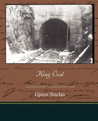 Title: King Coal, Author: Upton Sinclair