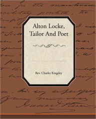 Title: Alton Locke Tailor and Poet, Author: Charles Kingsley