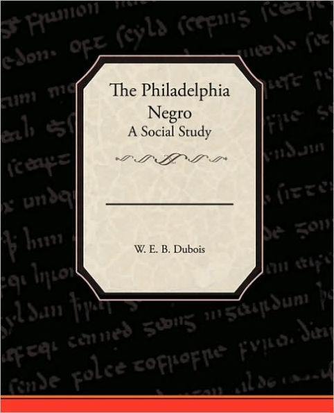 The Philadelphia Negro A Social Study