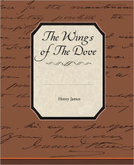 Title: The Wings Of The Dove, Author: Henry James