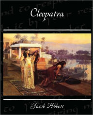 Title: Cleopatra, Author: Jacob Abbott
