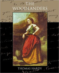 Title: The Woodlanders, Author: Thomas Hardy