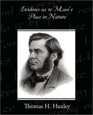 Title: Evidence as to Man's Place in Nature, Author: Thomas H Huxley
