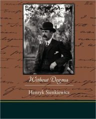 Title: Without Dogma, Author: Henryk Sienkiewicz