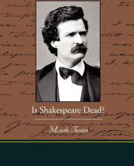 Title: Is Shakespeare Dead?, Author: Mark Twain