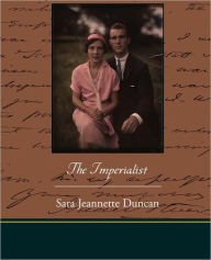 Title: The Imperialist, Author: Sara Jeannette Duncan