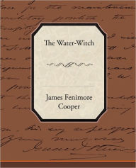 Title: The Water-Witch, Author: James Fenimore Cooper