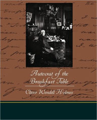 Title: The Autocrat of the Breakfast Table, Author: Oliver Wendell Holmes