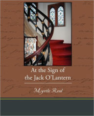 Title: At the Sign of the Jack O Lantern, Author: Myrtle Reed