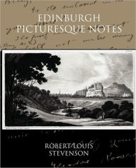 Title: Edinburgh Picturesque Notes, Author: Robert Louis Stevenson