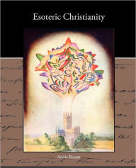 Title: Esoteric Christianity, Author: Annie Besant