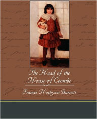 Title: The Head of the House of Coombe, Author: Frances Hodgson Burnett