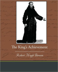 Title: The King S Achievement, Author: Robert Hugh Benson