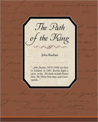 Title: The Path of the King, Author: John Buchan