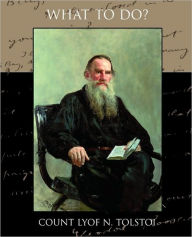 Title: What to Do, Author: Leo Tolstoy