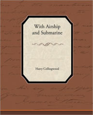 Title: With Airship and Submarine, Author: Harry Collingwood