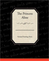 Title: The Princess Aline, Author: Richard Harding Davis