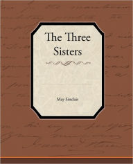 Title: The Three Sisters, Author: May Sinclair