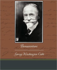 Title: Bonaventure, Author: George Washington Cable